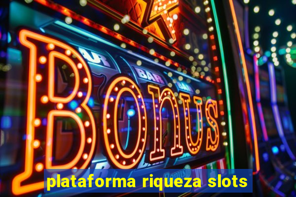 plataforma riqueza slots